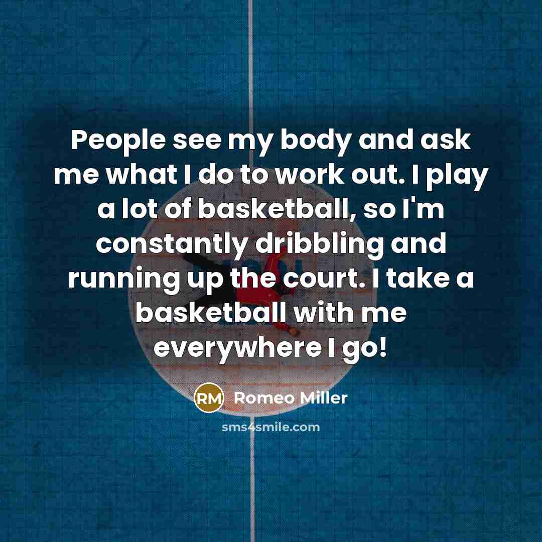 “People see my body and ask me what I do…” quote by Romeo Miller