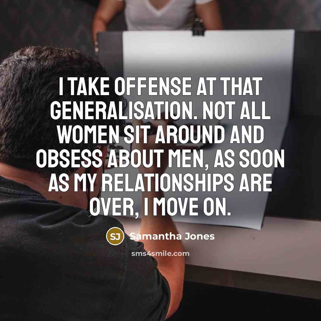 “I take offense at that generalisation. Not all women sit…” quote by Samantha Jones