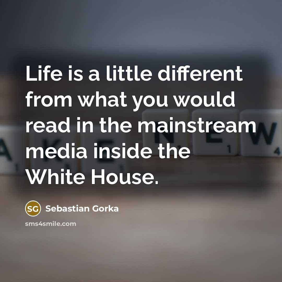 “Life is a little different from what you would read…” quote by Sebastian Gorka