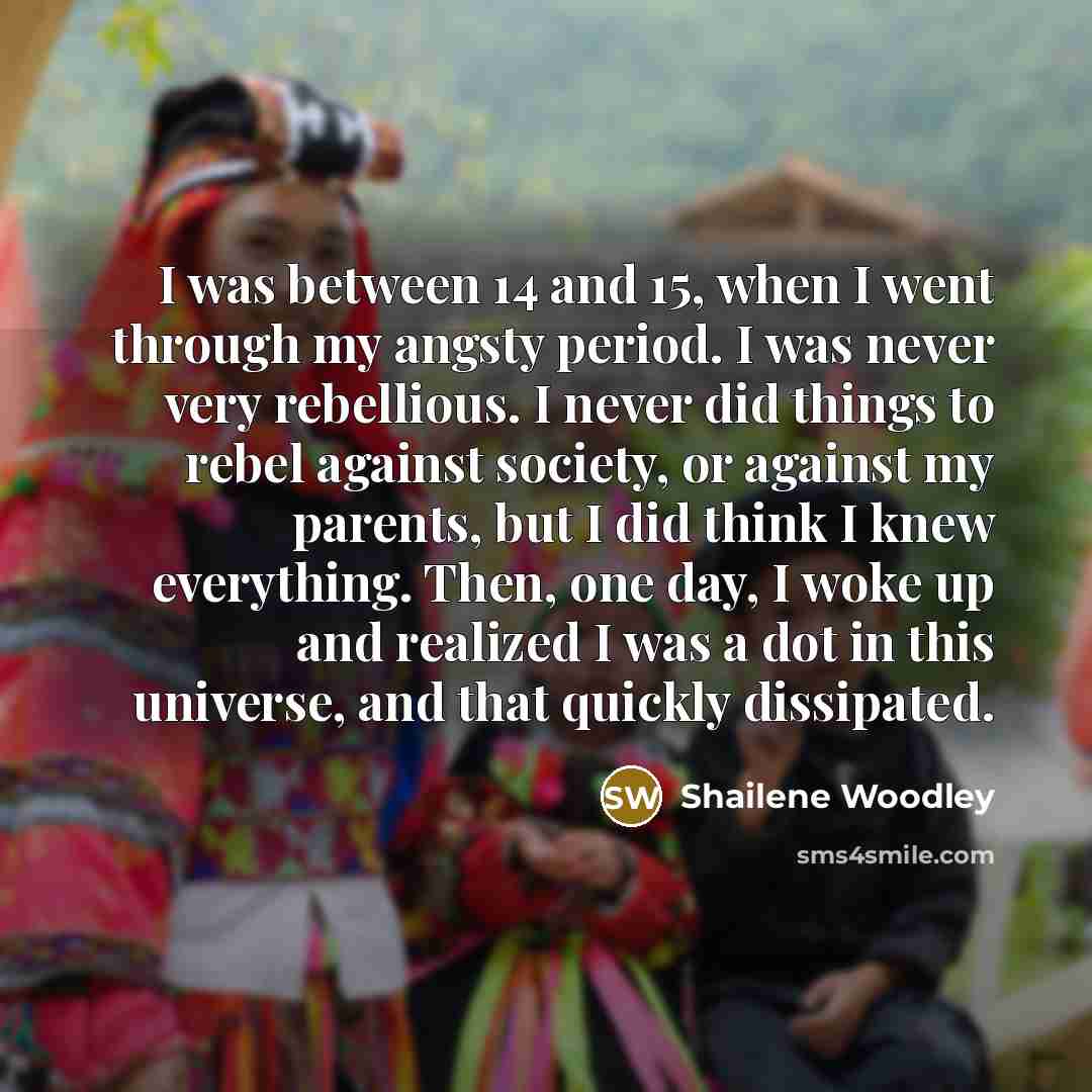 “I was between 14 and 15, when I went through…” quote by Shailene Woodley