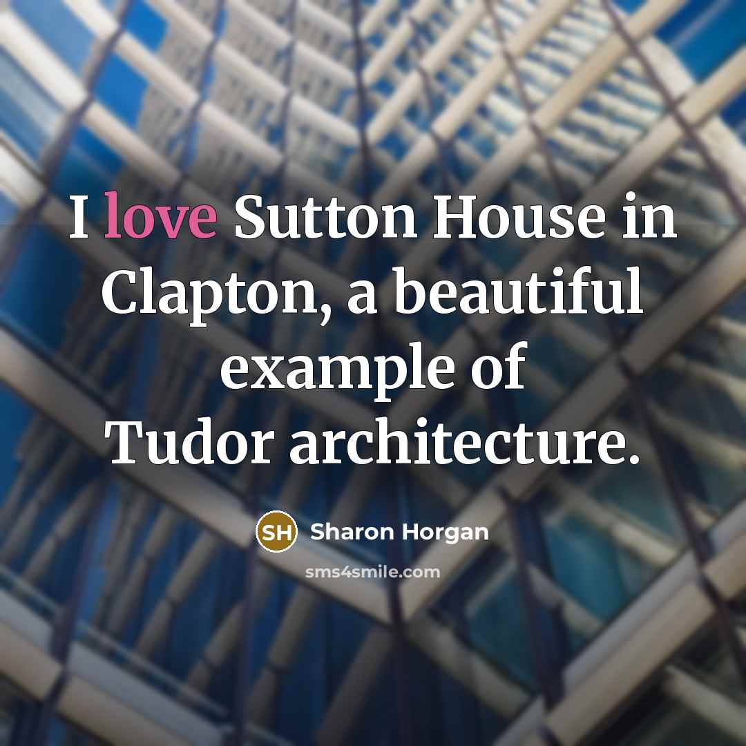 “I love Sutton House in Clapton, a beautiful example of…” quote by Sharon Horgan