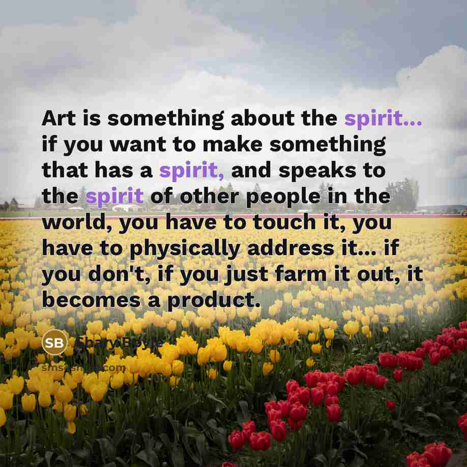 “Art is something about the spirit... if you want to…” quote by Shary Boyle