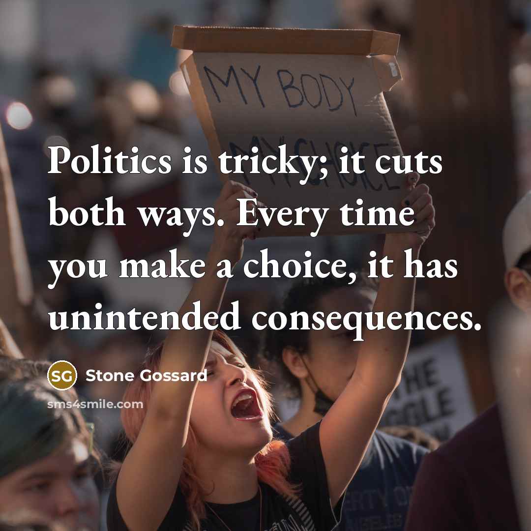 “Politics is tricky; it cuts both ways. Every time you…” quote by Stone Gossard