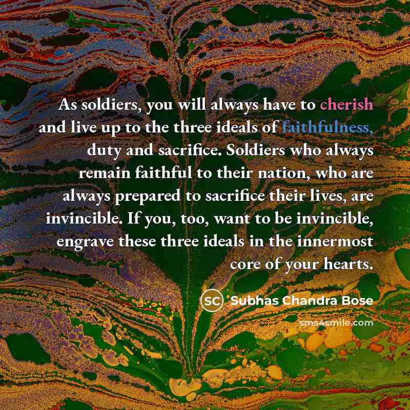 “As soldiers, you will always have to cherish and live…” quote by Subhas Chandra Bose