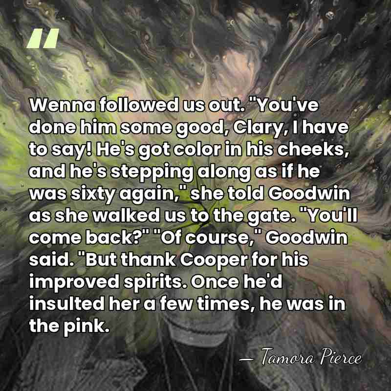 Wenna followed us out. "You've done him some good, Clary, I have&hellip; - Tamora Pierce