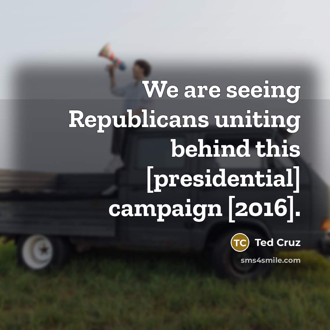“We are seeing Republicans uniting behind this [presidential] campaign [2016].…” quote by Ted Cruz