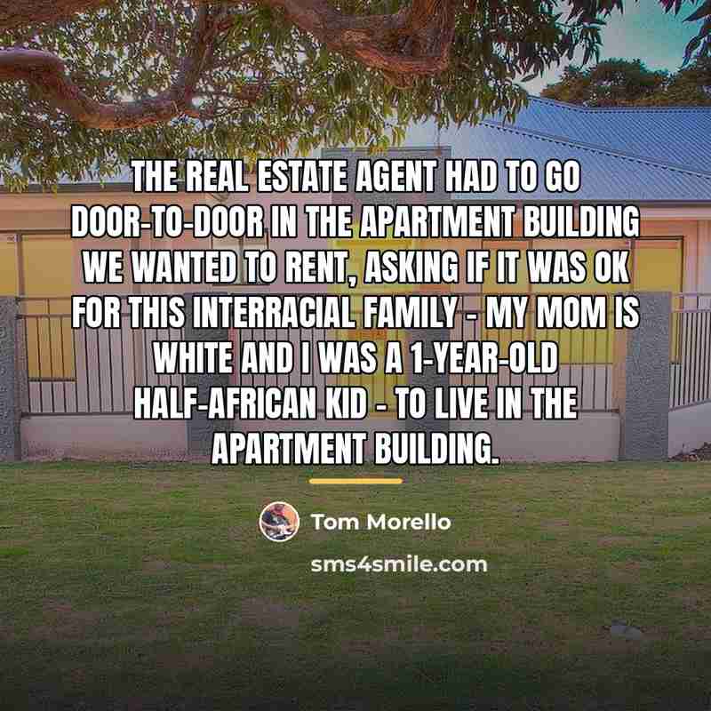 “The real estate agent had to go door-to-door in the…” quote by Tom Morello