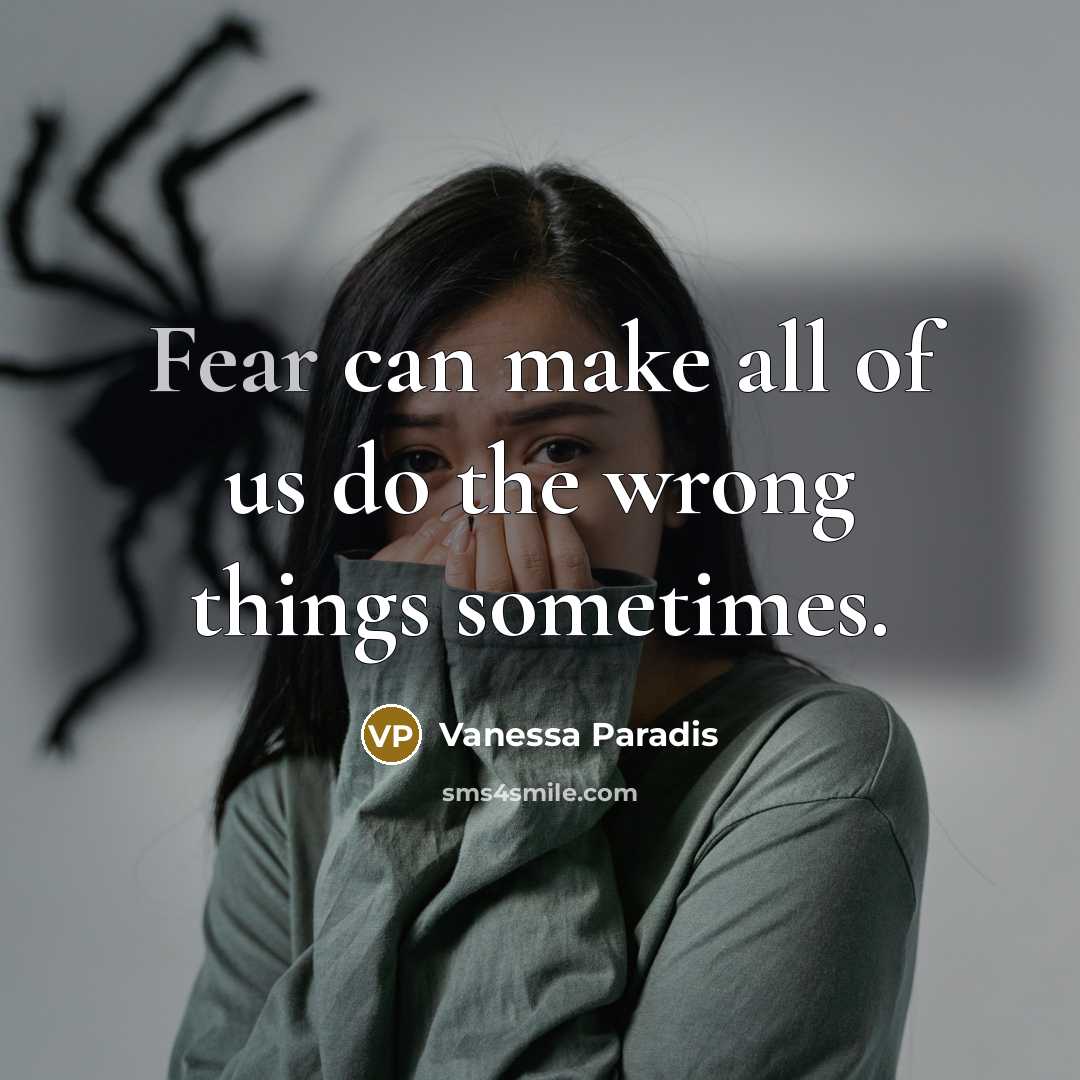 “Fear can make all of us do the wrong things…” quote by Vanessa Paradis