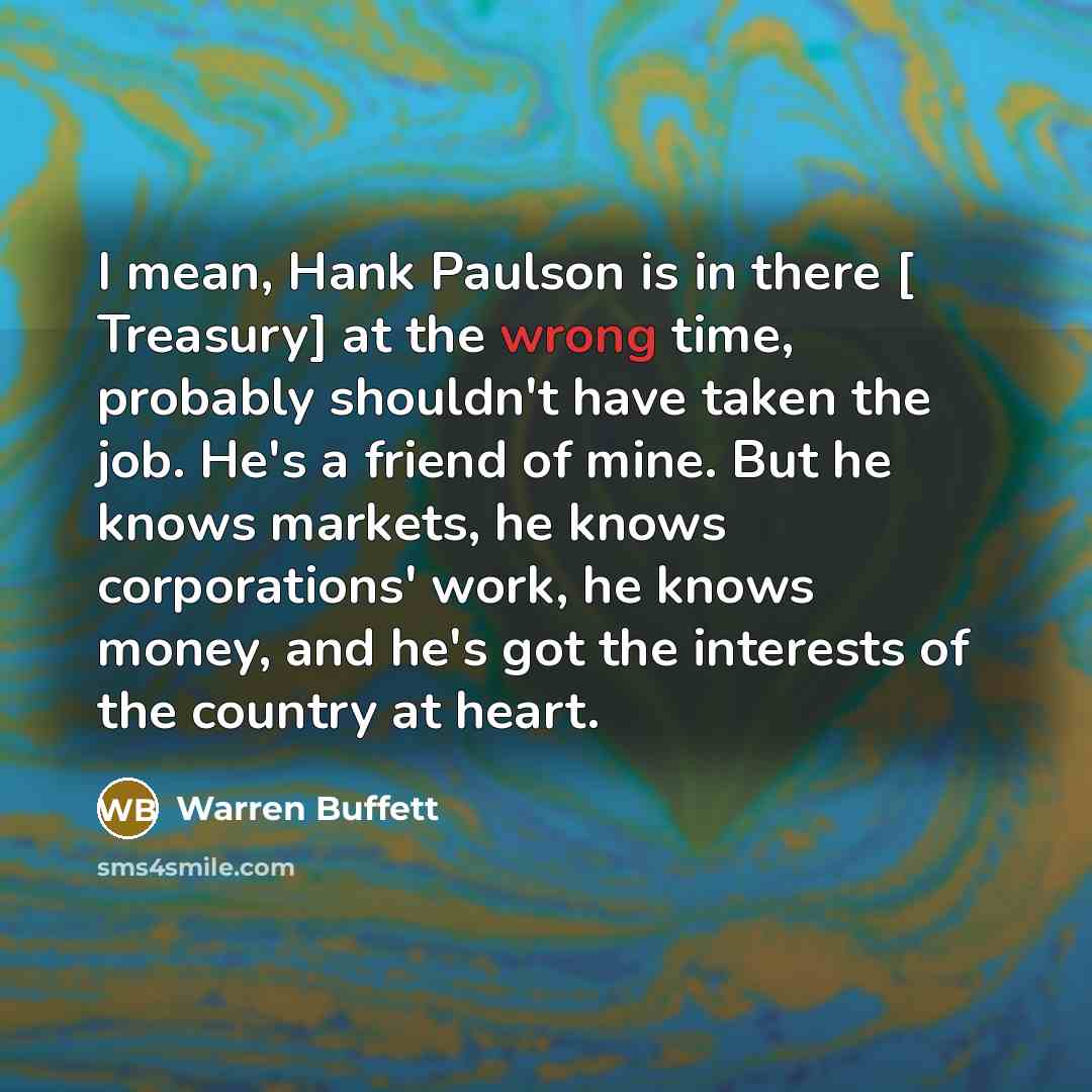 “I mean, Hank Paulson is in there [ Treasury] at…” quote by Warren Buffett
