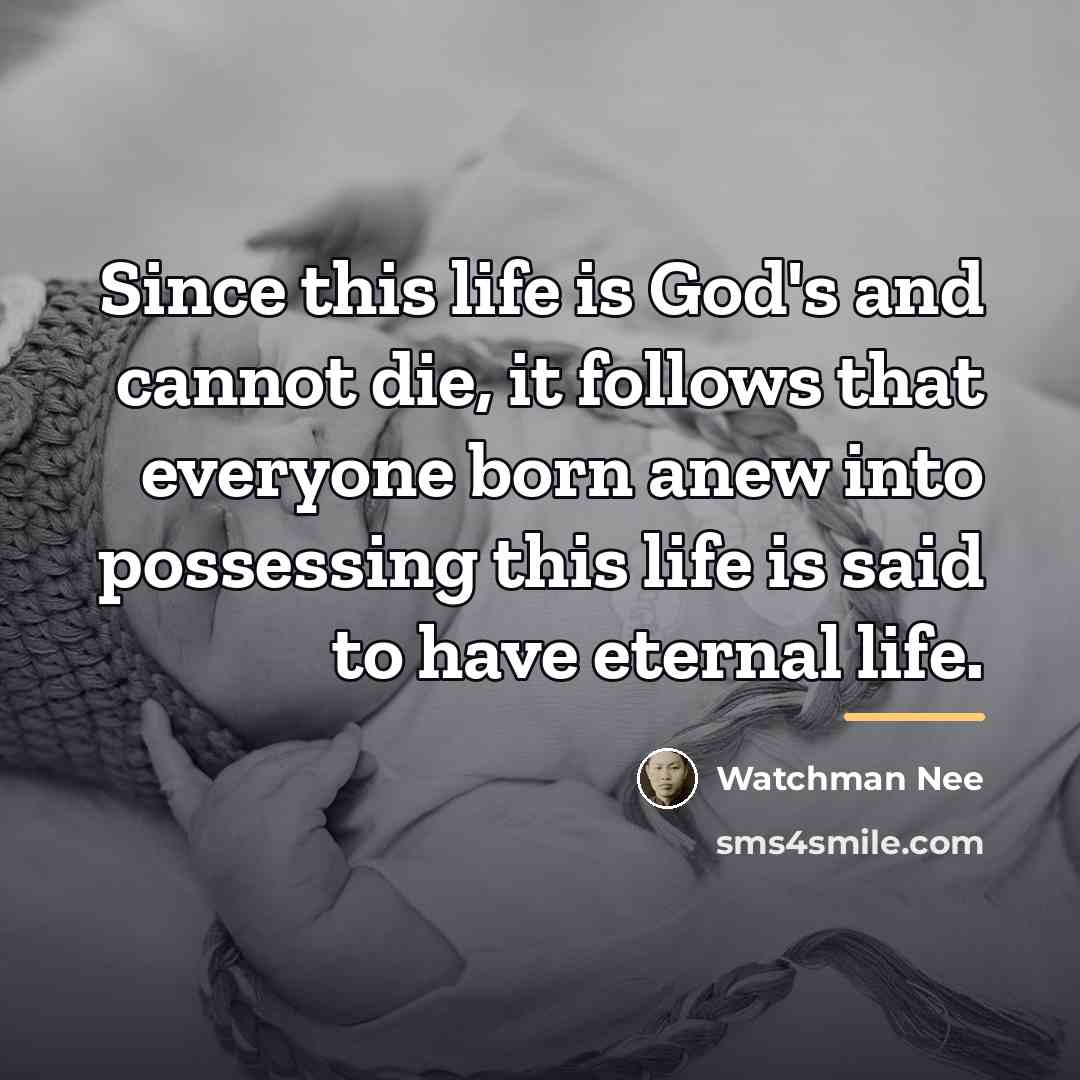 “Since this life is God's and cannot die, it follows…” quote by Watchman Nee