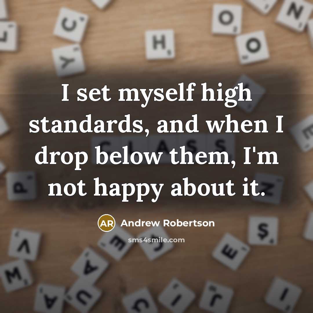 “I set myself high standards, and when I drop below…” quote by Andrew Robertson