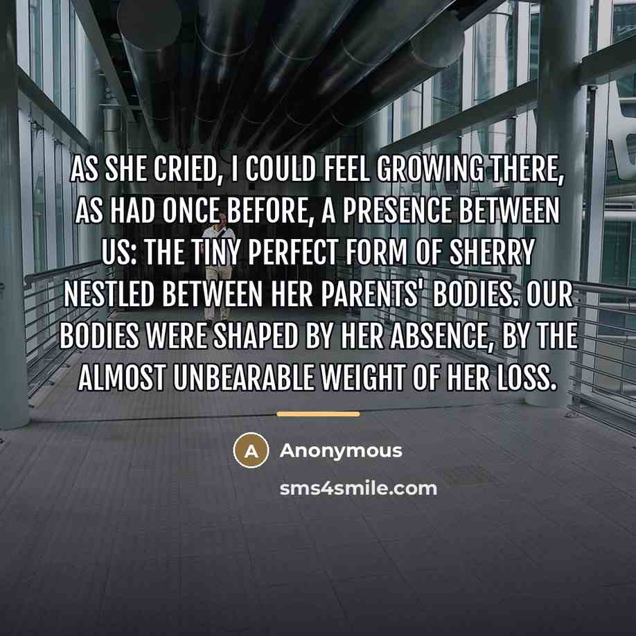“As she cried, I could feel growing there, as had…” quote by Anonymous