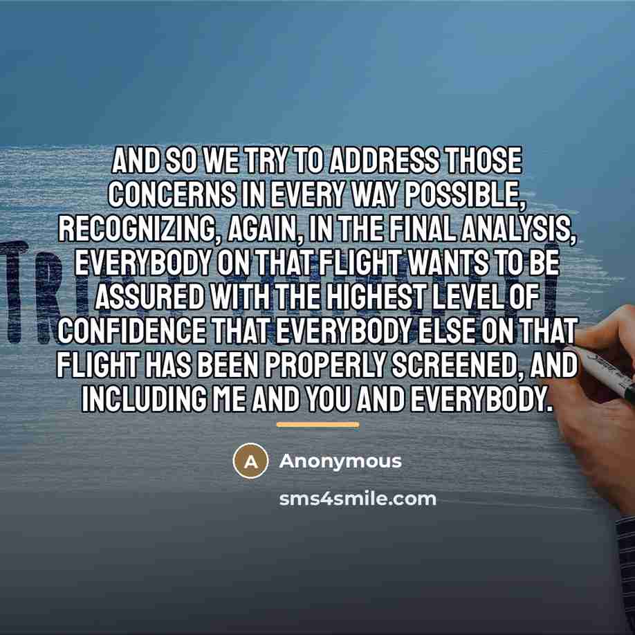 “And so we try to address those concerns in every…” quote by Anonymous