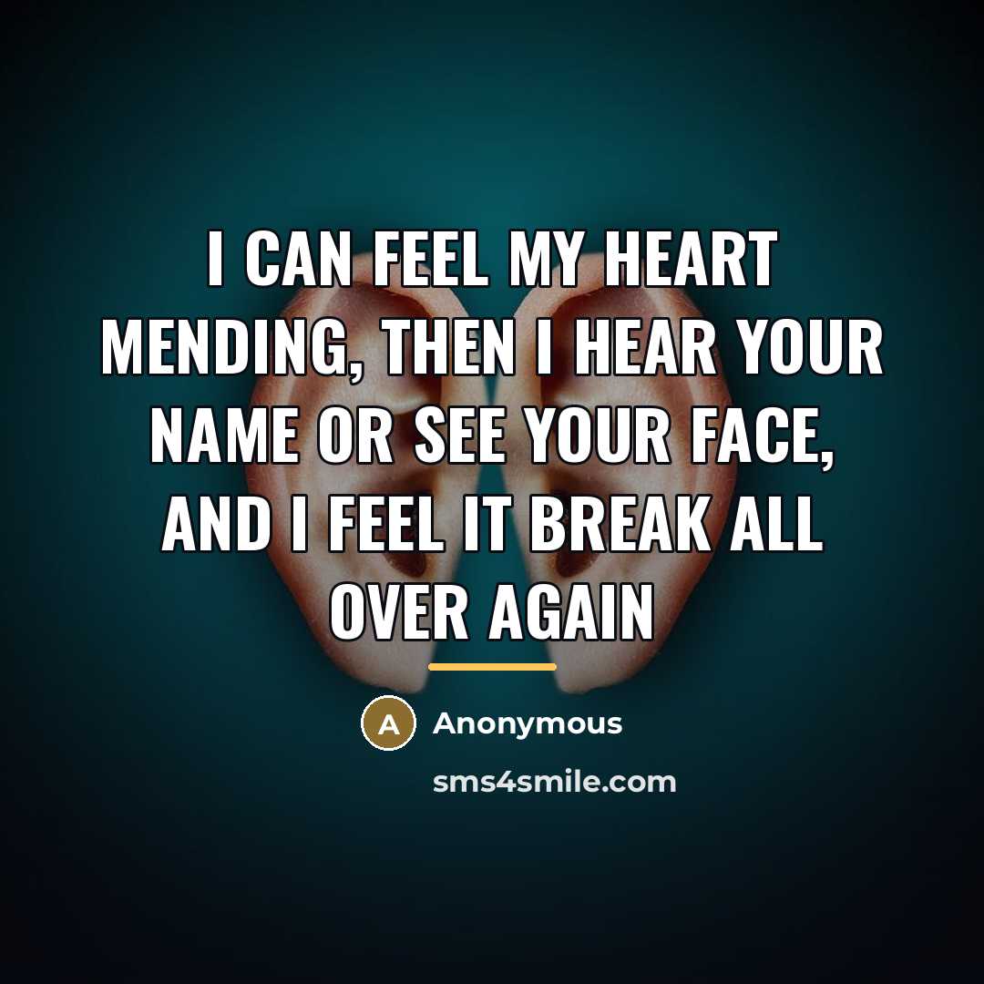 “I can feel my heart mending, then I hear your…” quote by Anonymous