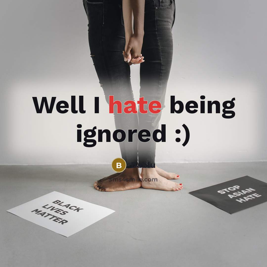 “Well I hate being ignored :)” quote by Bablu