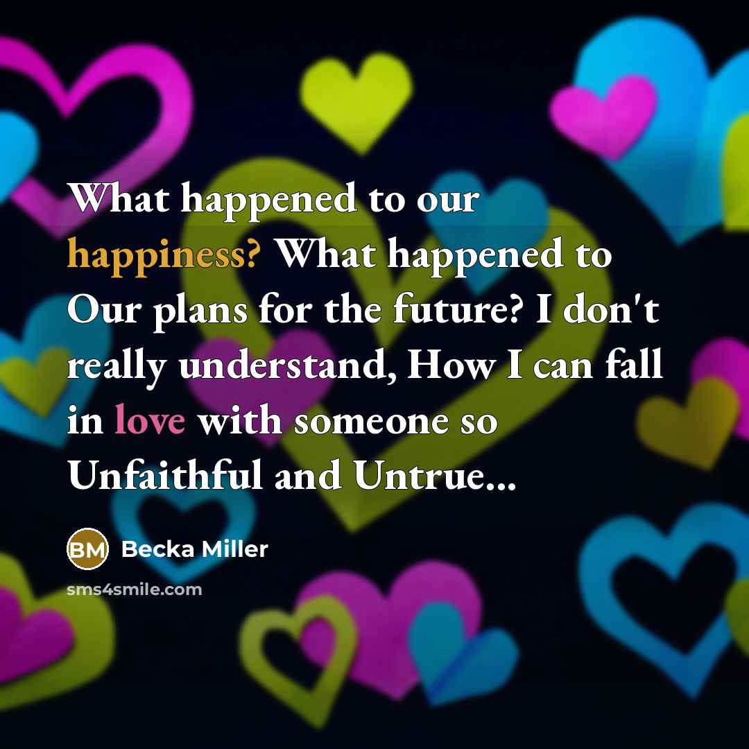 “What happened to our happiness? What happened to Our plans…” quote by Becka Miller