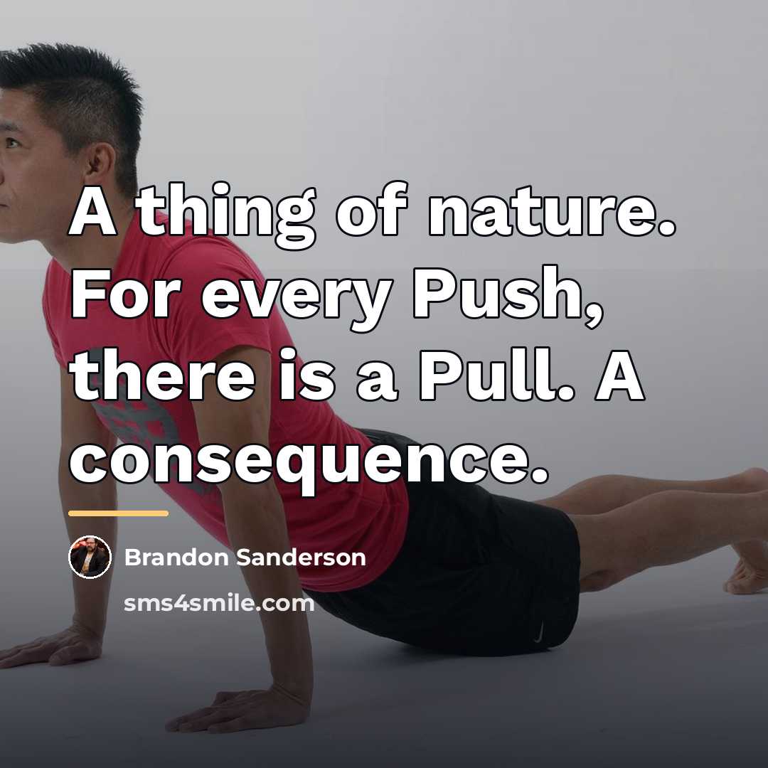 “A thing of nature. For every Push, there is a…” quote by Brandon Sanderson