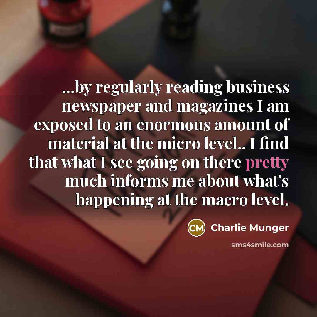 “...by regularly reading business newspaper and magazines I am exposed…” quote by Charlie Munger