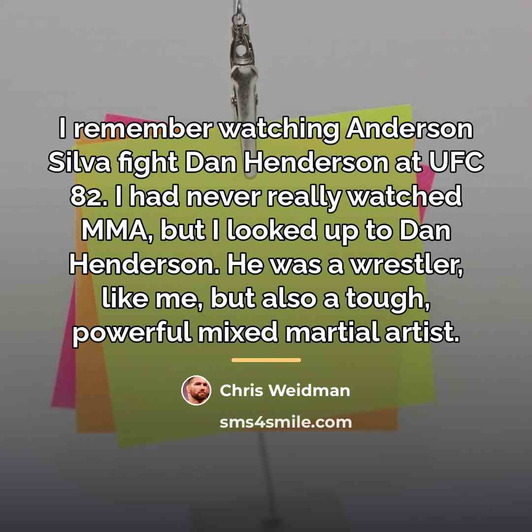 “I remember watching Anderson Silva fight Dan Henderson at UFC…” quote by Chris Weidman