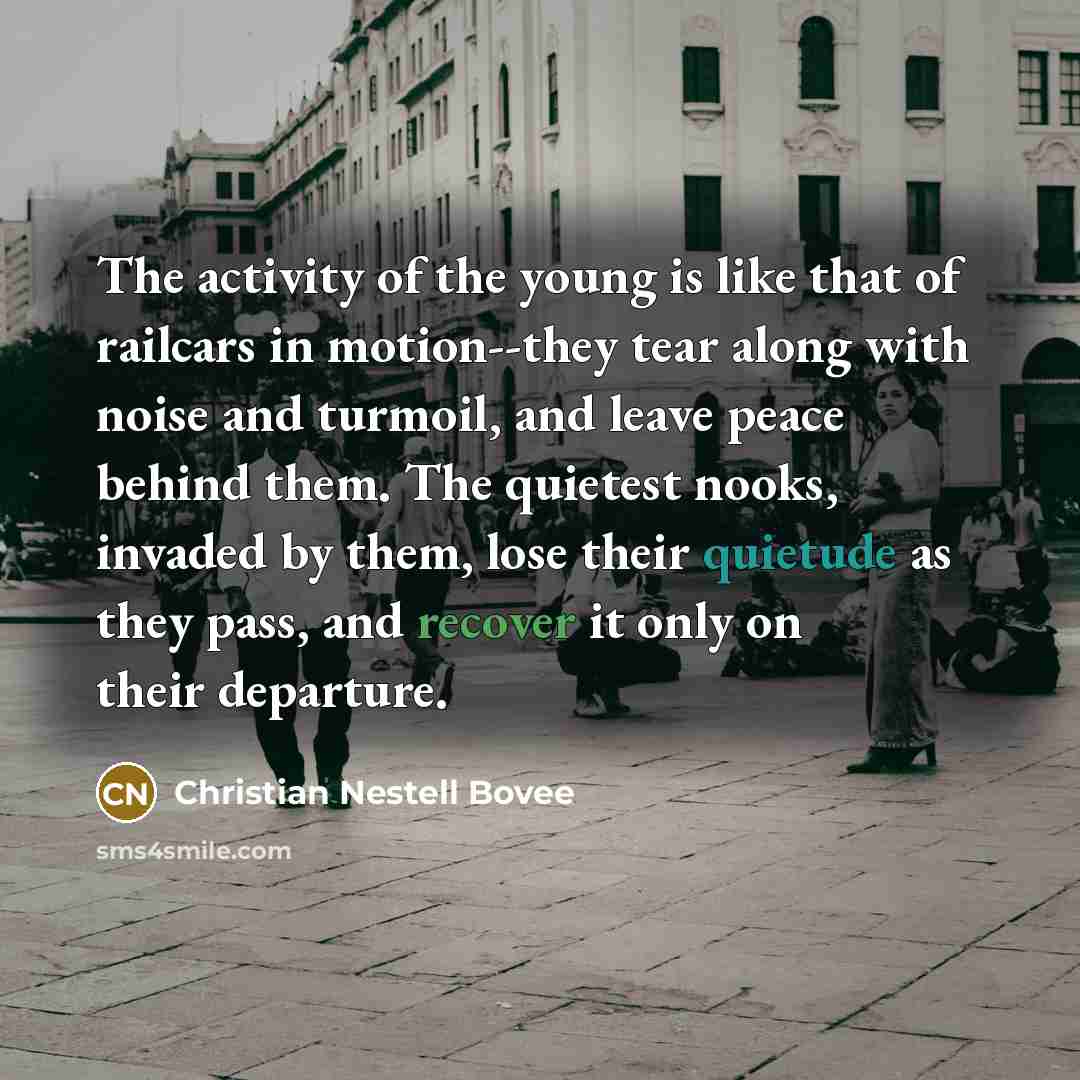 “The activity of the young is like that of railcars…” quote by Christian Nestell Bovee
