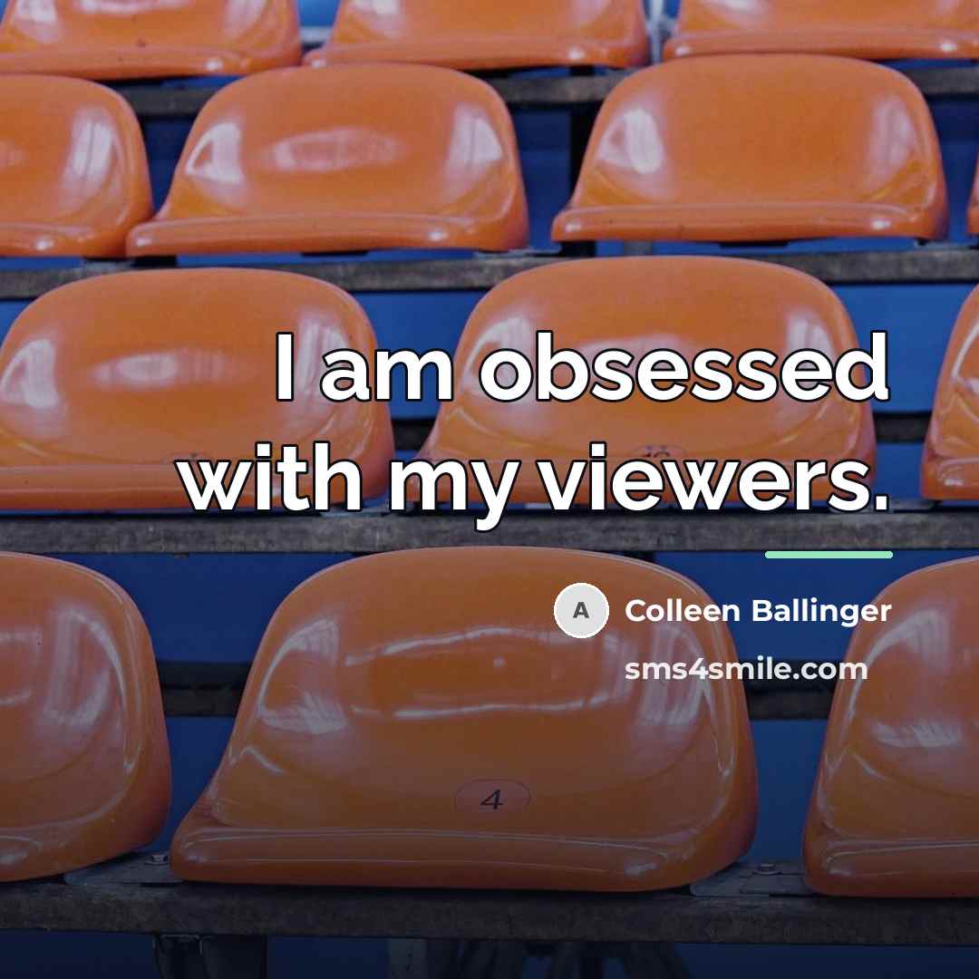 “I am obsessed with my viewers.…” quote by Colleen Ballinger