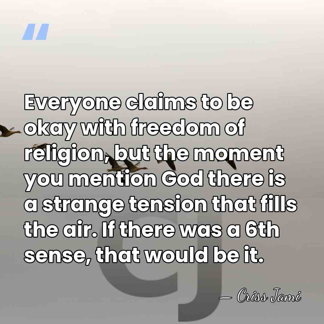 Everyone claims to be okay with freedom of religion, but the moment&hellip; - Criss Jami