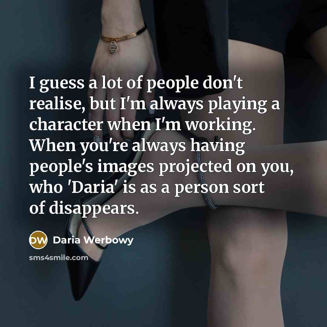 “I guess a lot of people don't realise, but I'm…” quote by Daria Werbowy