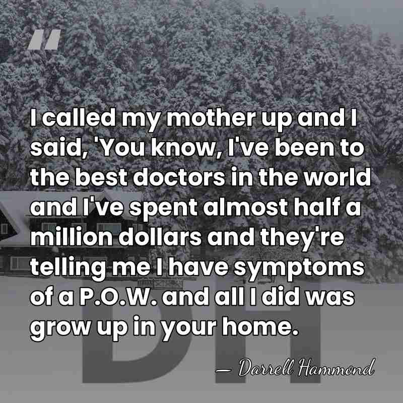 I called my mother up and I said, 'You know, I've been&hellip; - Darrell Hammond