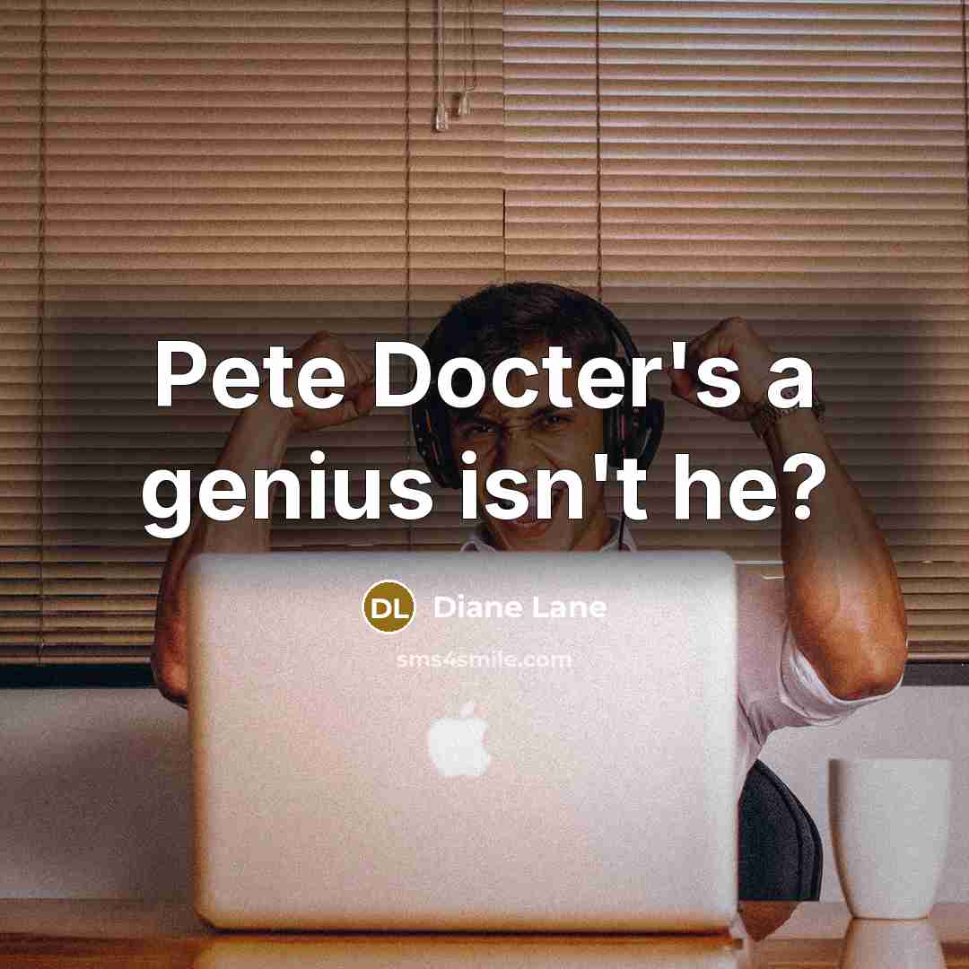 “Pete Docter's a genius isn't he?…” quote by Diane Lane