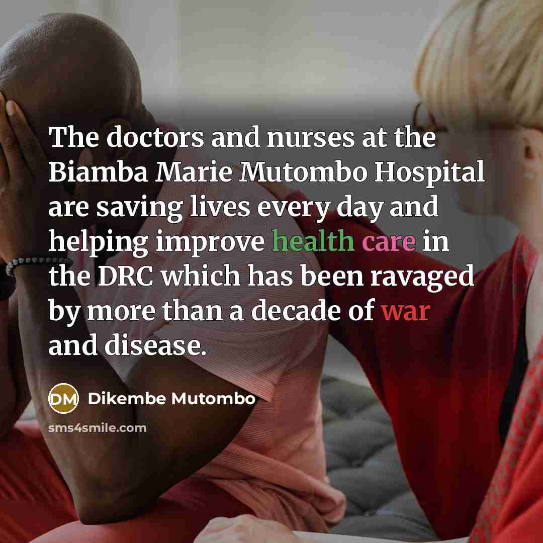 “The doctors and nurses at the Biamba Marie Mutombo Hospital…” quote by Dikembe Mutombo