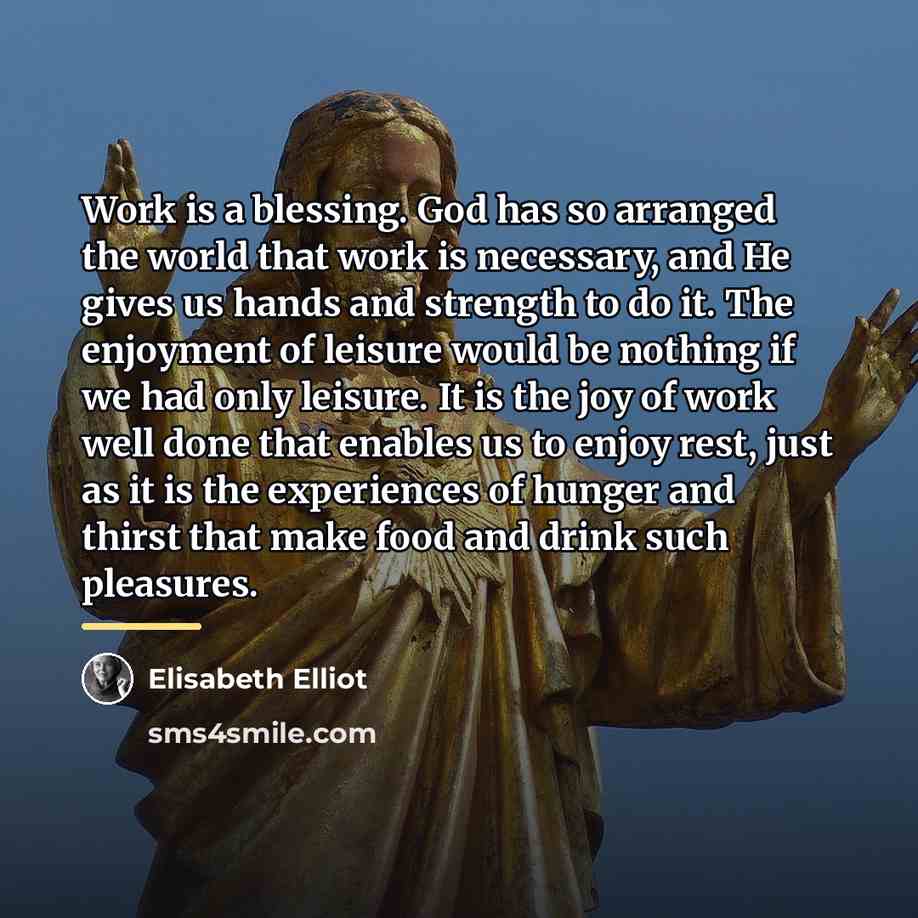 “Work is a blessing. God has so arranged the world…” quote by Elisabeth Elliot