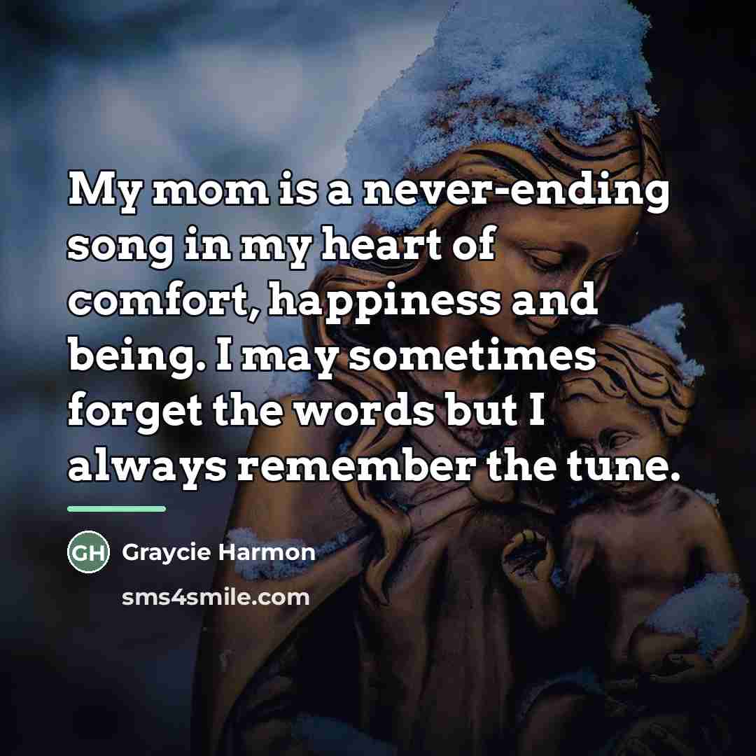 “My mom is a never-ending song in my heart of…” quote by Graycie Harmon