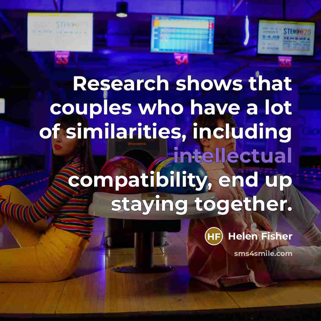 “Research shows that couples who have a lot of similarities,…” quote by Helen Fisher