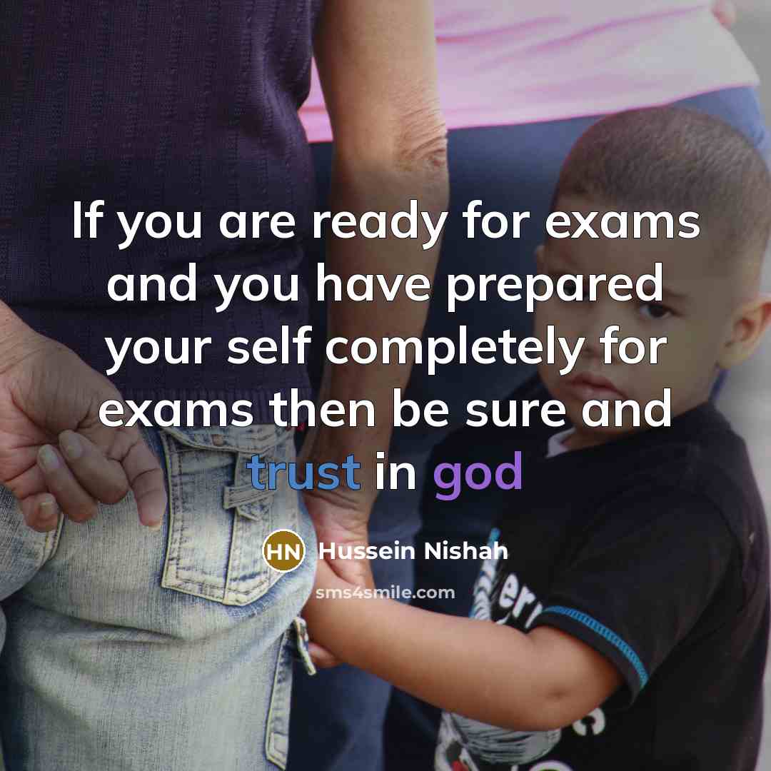“If you are ready for exams and you have prepared…” quote by Hussein Nishah