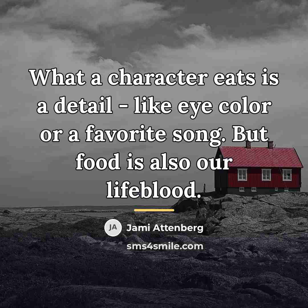 “What a character eats is a detail - like eye…” quote by Jami Attenberg