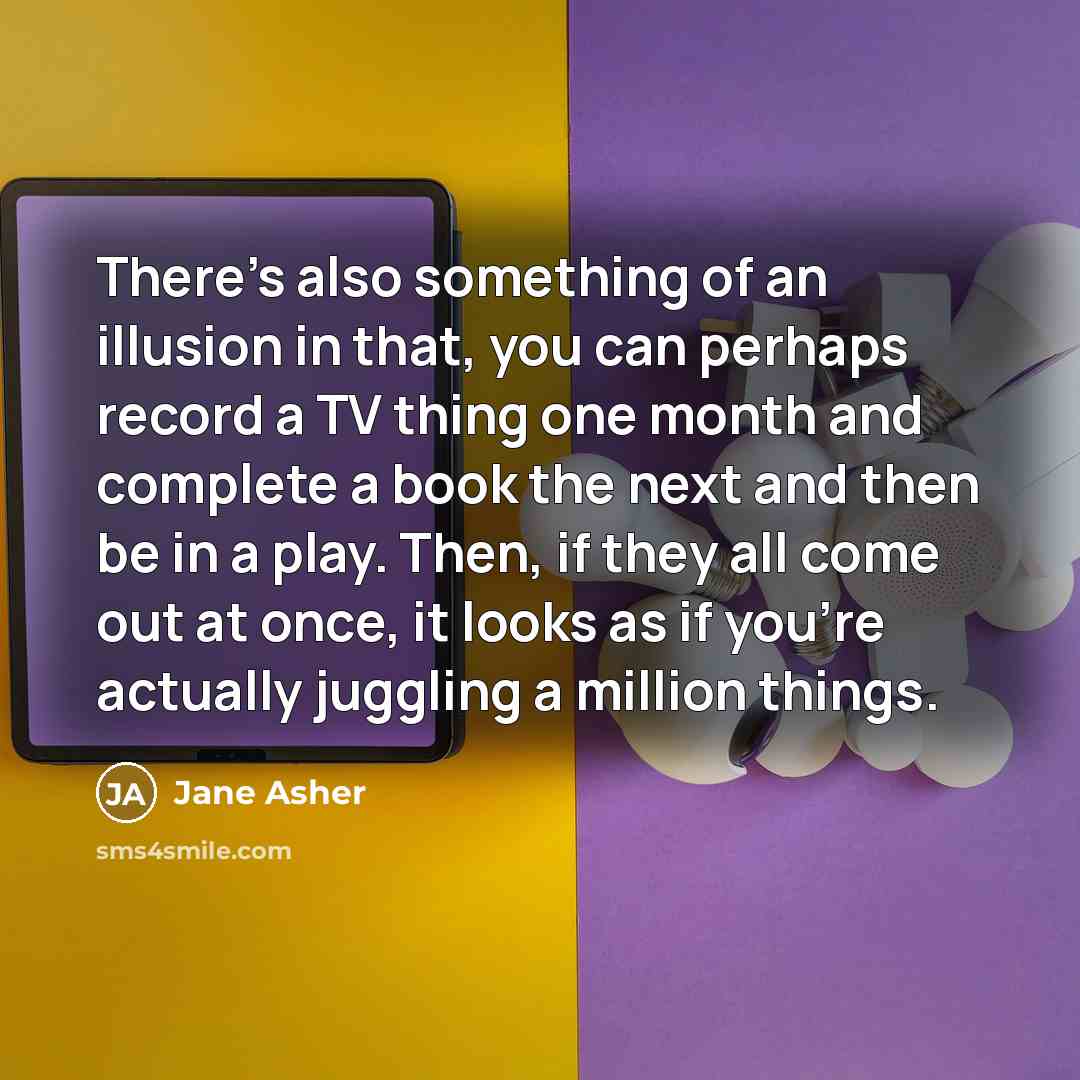 “There's also something of an illusion in that, you can…” quote by Jane Asher
