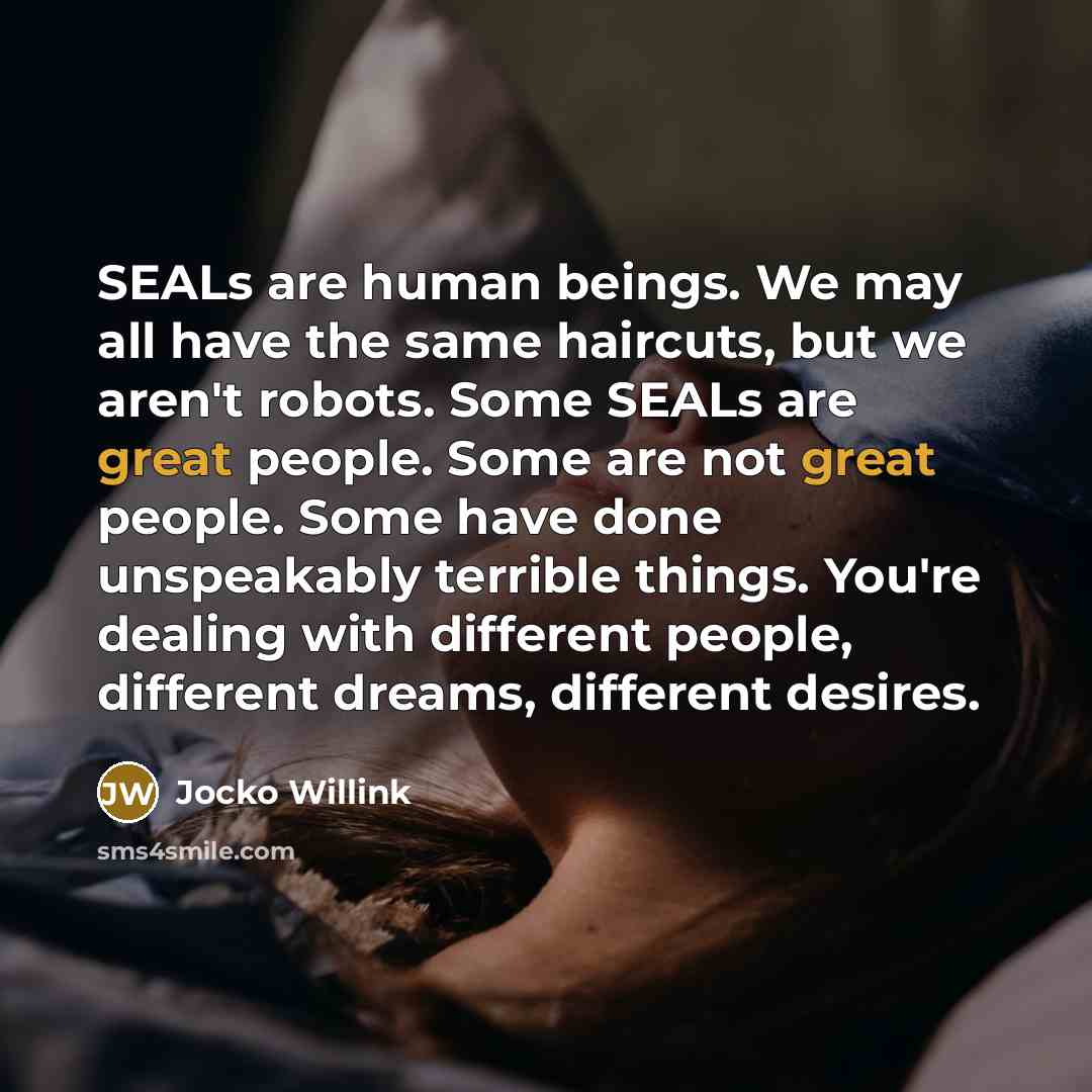 “SEALs are human beings. We may all have the same…” quote by Jocko Willink