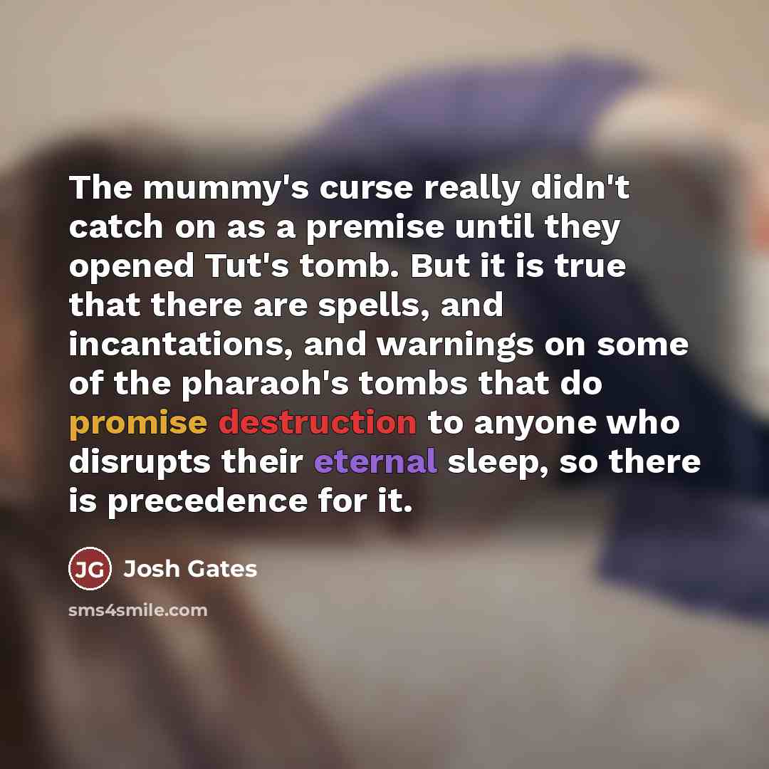 “The mummy's curse really didn't catch on as a premise…” quote by Josh Gates