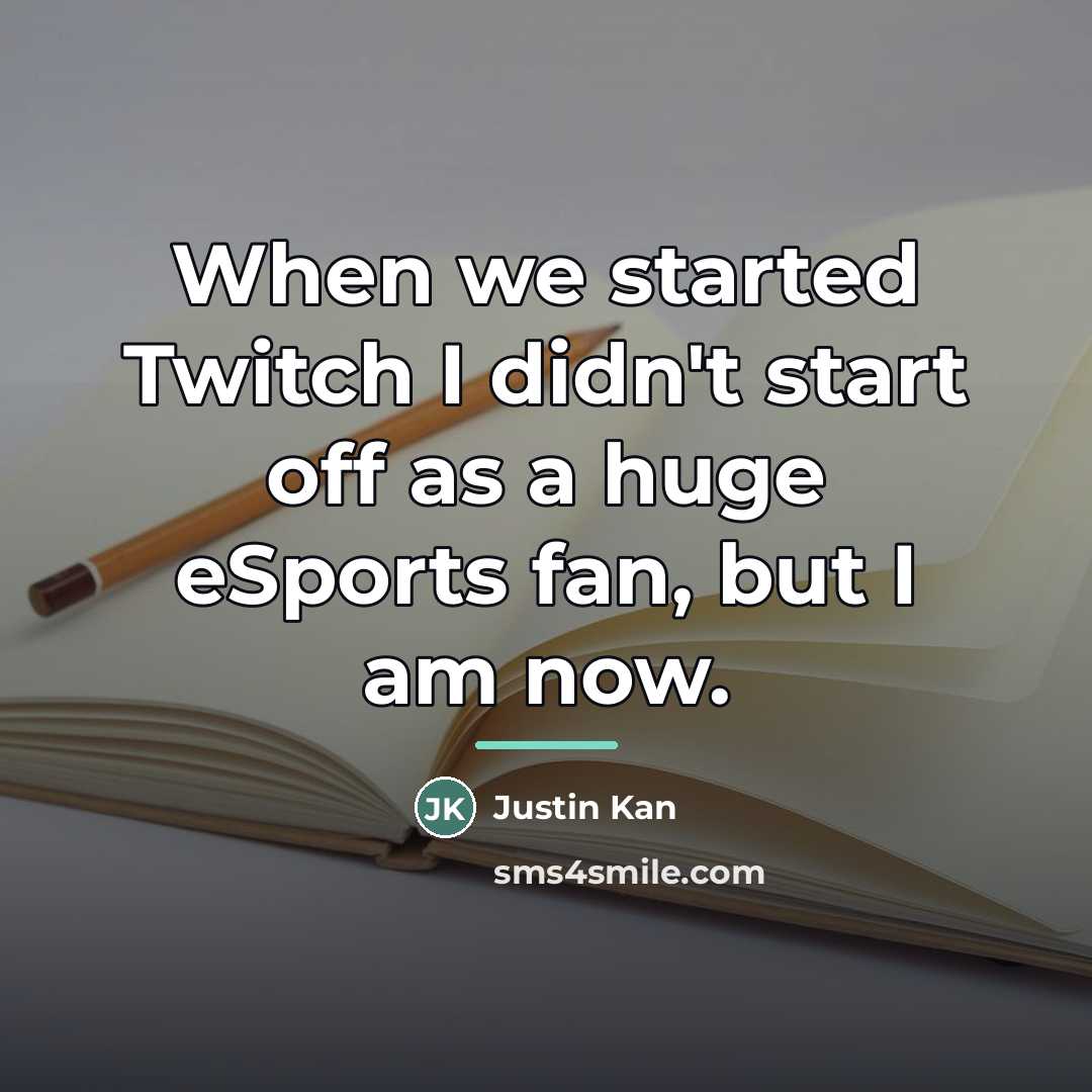 “When we started Twitch I didn't start off as a…” quote by Justin Kan