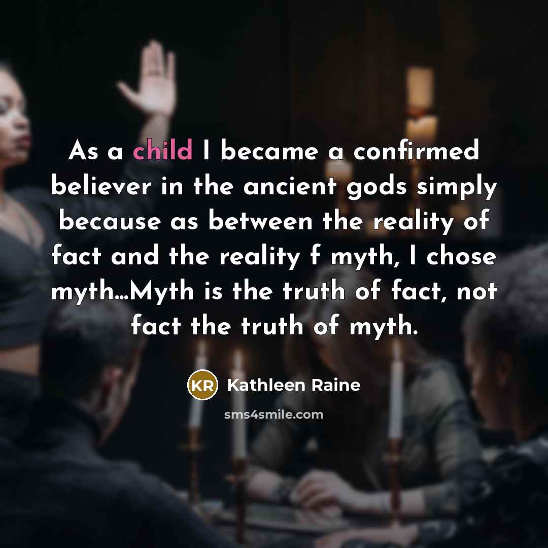 “As a child I became a confirmed believer in the…” quote by Kathleen Raine