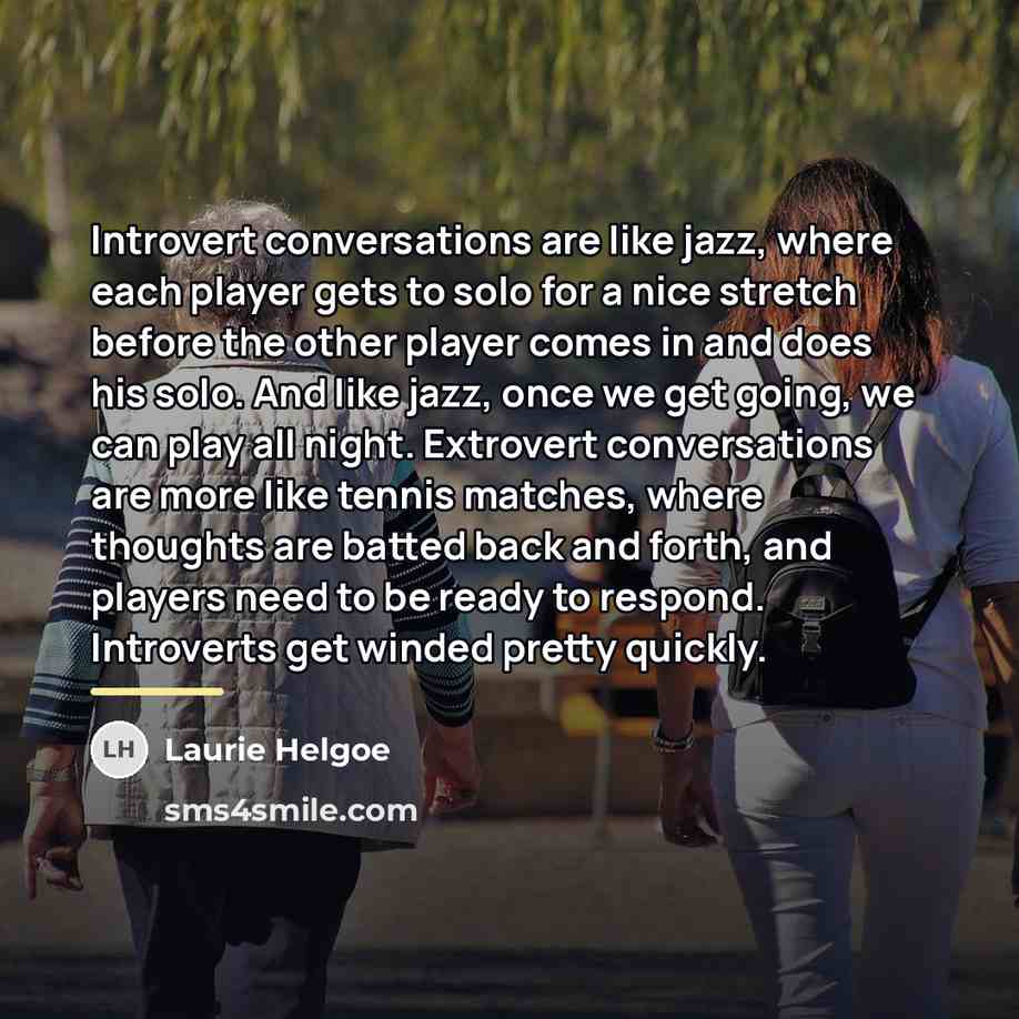 “Introvert conversations are like jazz, where each player gets to…” quote by Laurie Helgoe