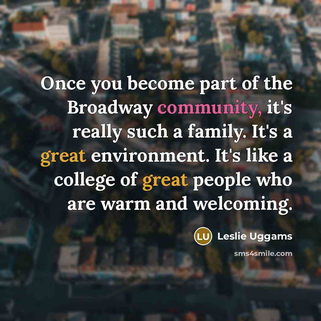 “Once you become part of the Broadway community, it's really…” quote by Leslie Uggams