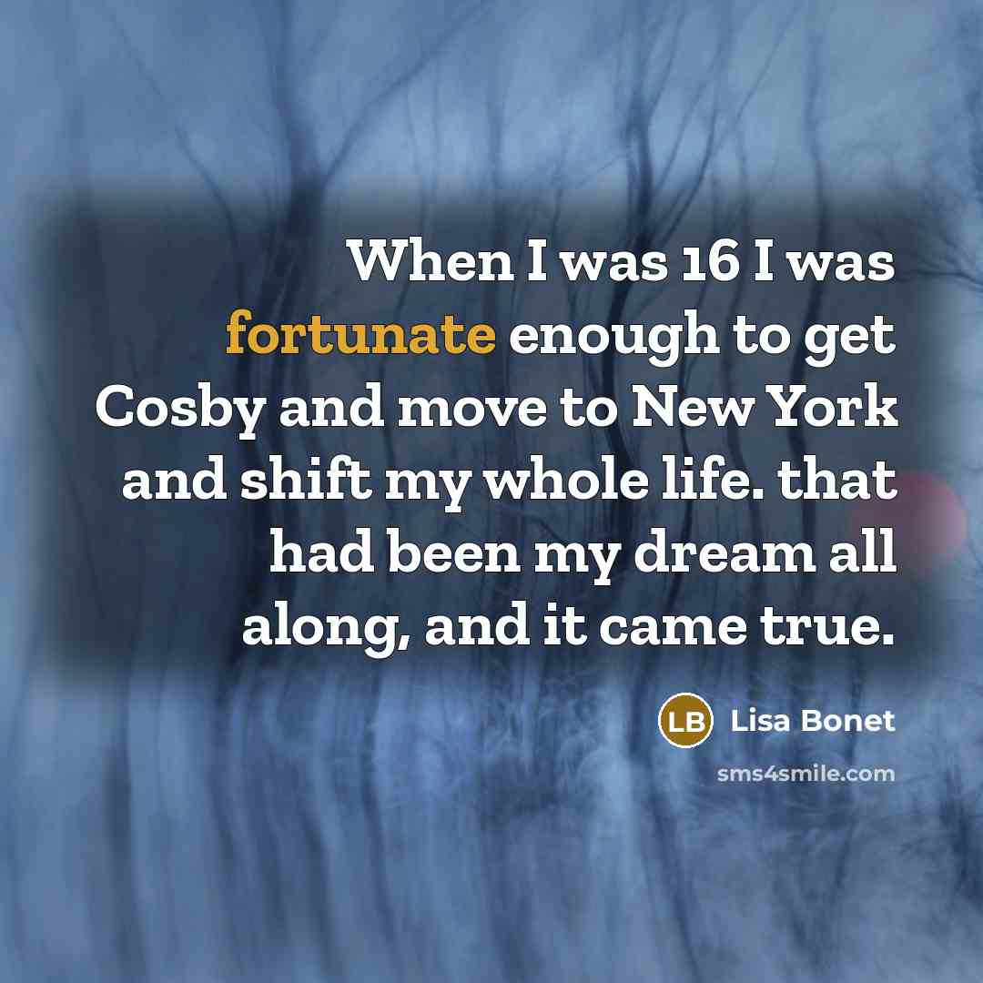 “When I was 16 I was fortunate enough to get…” quote by Lisa Bonet