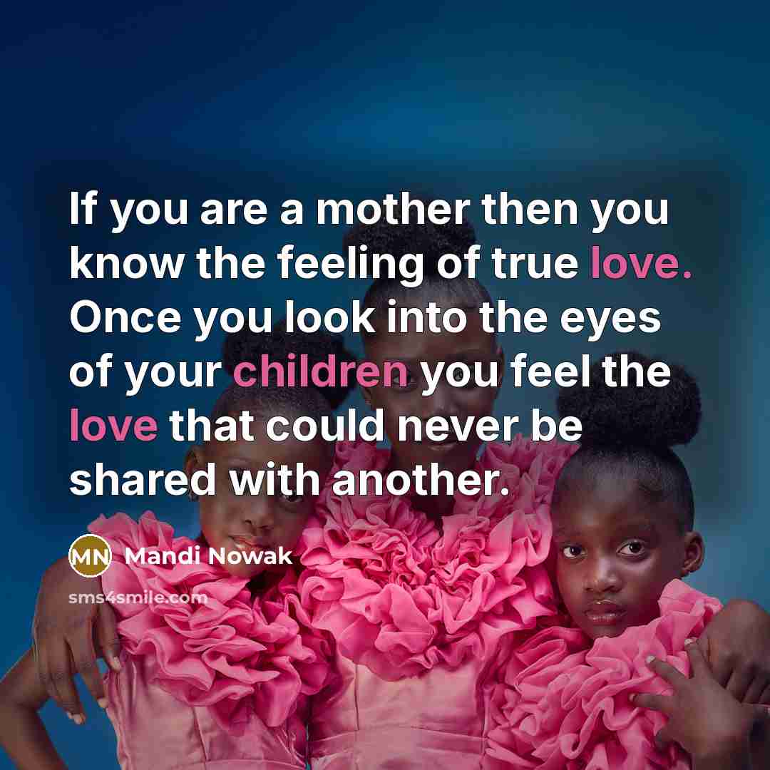 “If you are a mother then you know the feeling…” quote by Mandi Nowak