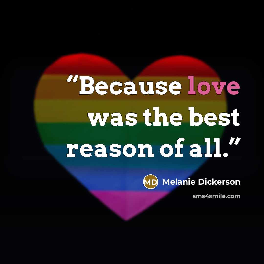 “Because love was the best reason of all.” quote by Melanie Dickerson
