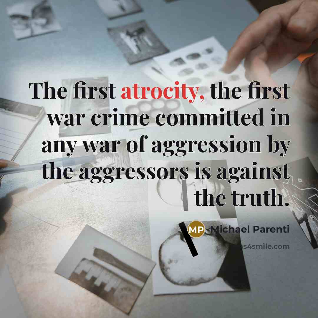 “The first atrocity, the first war crime committed in any…” quote by Michael Parenti