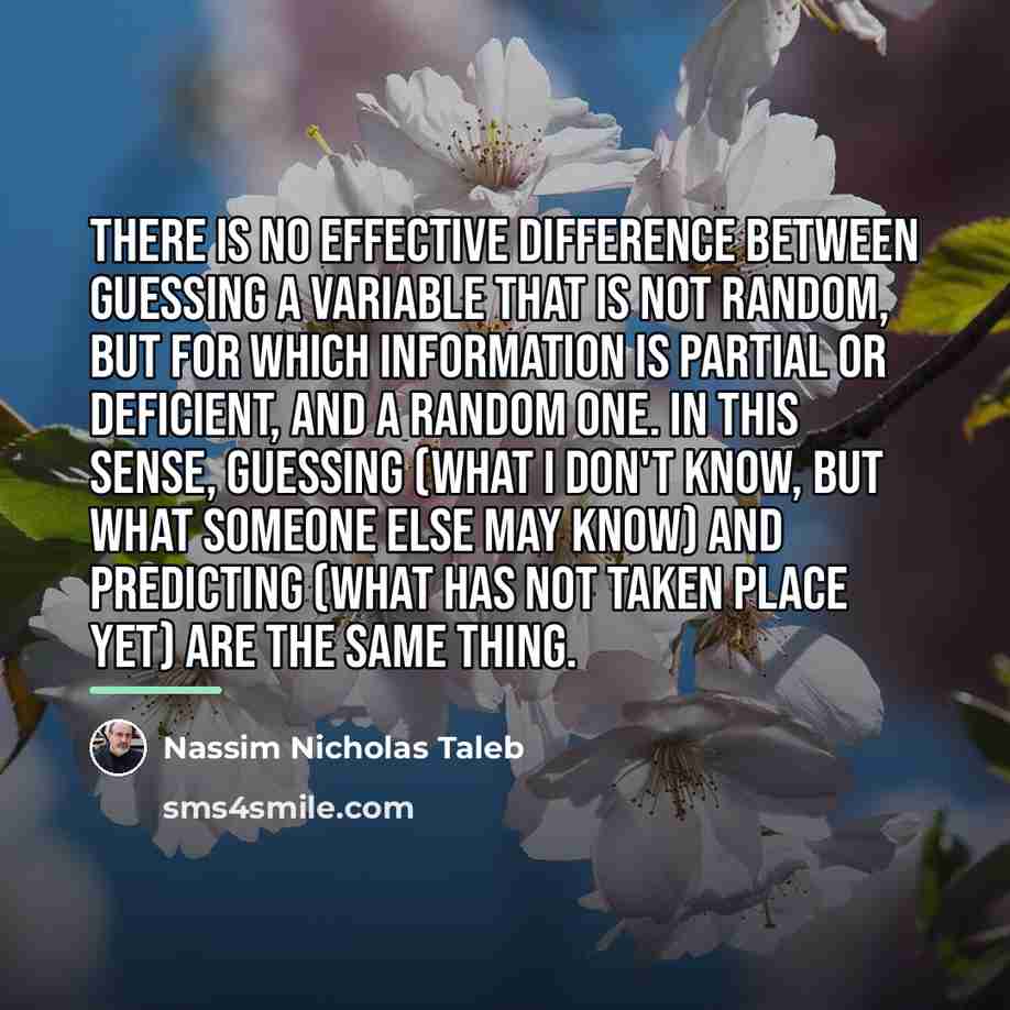 “There is no effective difference between guessing a variable that…” quote by Nassim Nicholas Taleb