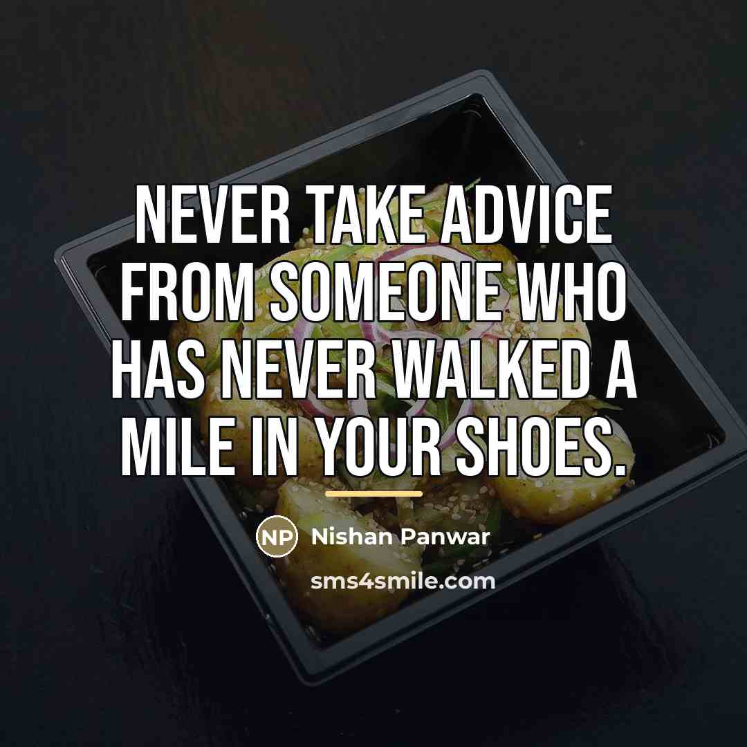 “Never take advice from someone who has never walked a…” quote by Nishan Panwar