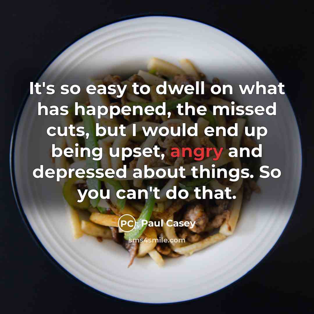 “It's so easy to dwell on what has happened, the…” quote by Paul Casey
