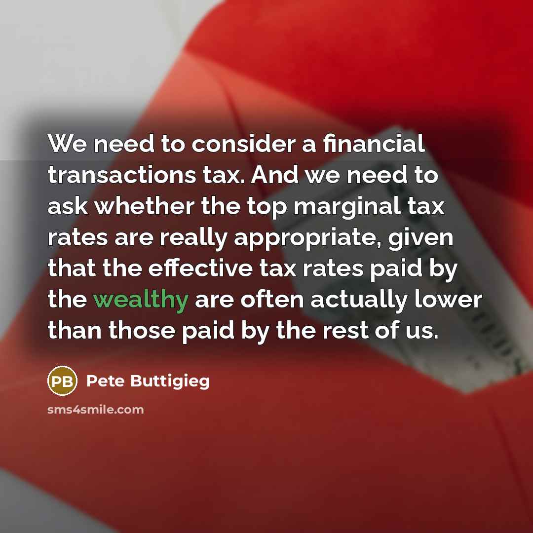 “We need to consider a financial transactions tax. And we…” quote by Pete Buttigieg